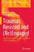 Traumas Resisted and (Re)Engaged: Inquiring Into Lost and Found Narratives in Music Education by Shelley M. Griffin