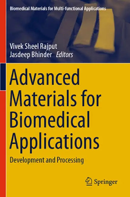 Advanced Materials for Biomedical Applications: Development and Processing by Vivek Sheel Rajput