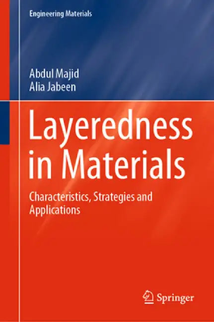 Layeredness in Materials: Characteristics, Strategies and Applications by Abdul Majid