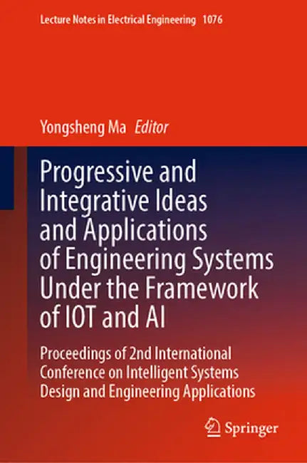Progressive and Integrative Ideas and Applications of Engineering Systems Under the Framework of Iot and AI: Proceedings of 2nd International Conferen by Yongsheng Ma