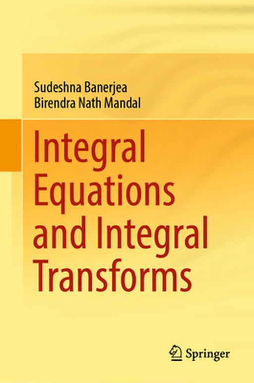 Integral Equations and Integral Transforms by Sudeshna Banerjea