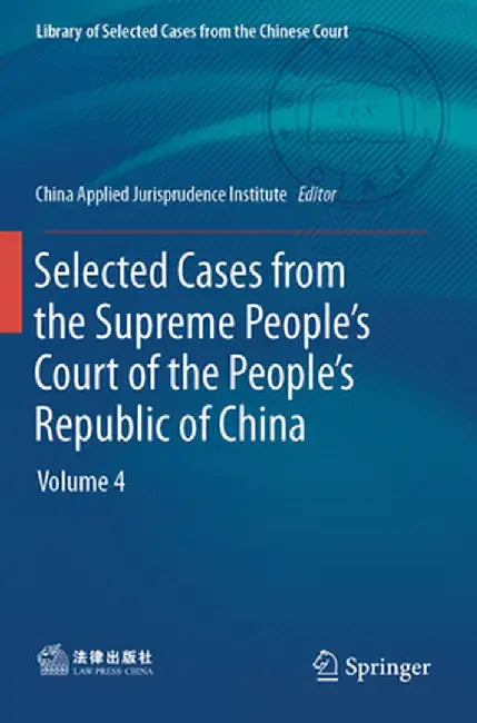 Selected Cases from the Supreme People's Court of the People's Republic of China: Volume 4 by China Applied Jurisprudence Institute