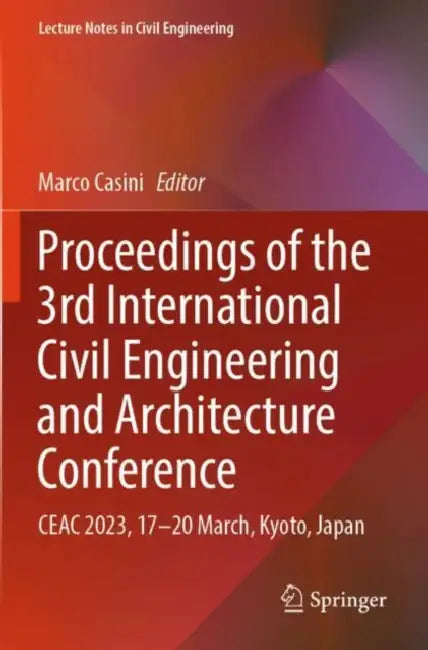 Proceedings of the 3rd International Civil Engineering and Architecture Conference: CEAC 2023, 17-20 March, Kyoto, Japan: 389 (Lecture Notes in Civil Engineering) by Marco Casini