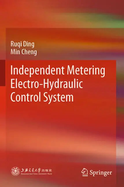 Independent Metering Electro-Hydraulic Control System by Ruqi Ding
