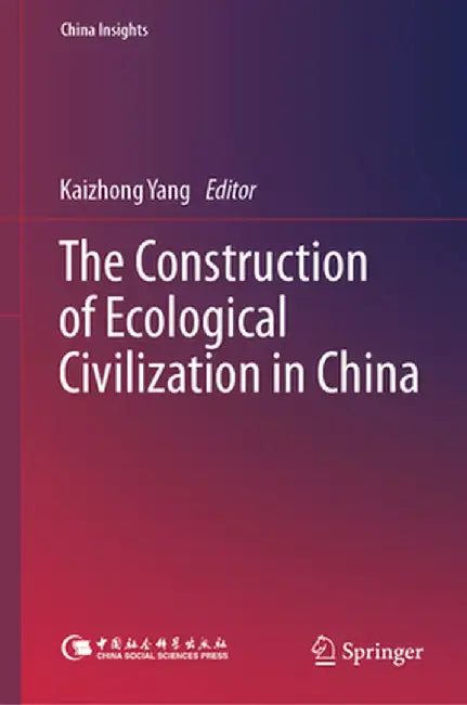 The Construction of Ecological Civilization in China by Kaizhong Yang