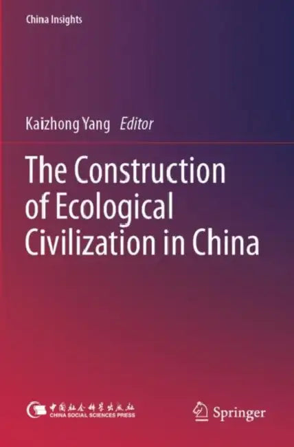 The Construction of Ecological Civilization in China by Kaizhong Yang