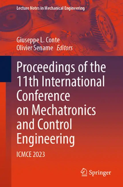 Proceedings of the 11th International Conference on Mechatronics and Control Engineering: Icmce 2023 by Giuseppe L. Conte