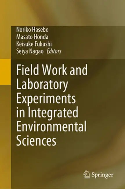 Field Work and Laboratory Experiments in Integrated Environmental Sciences by Noriko Hasebe