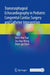 Transesophageal Echocardiography in Pediatric Congenital Cardiac Surgery and Catheter Intervention by Shen-Kou Tsai