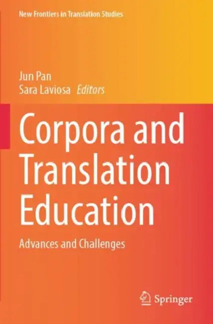 Corpora and Translation Education: Advances and Challenges by Jun Pan