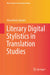 Literary Digital Stylistics in Translation Studies by Anna Maria Cipriani