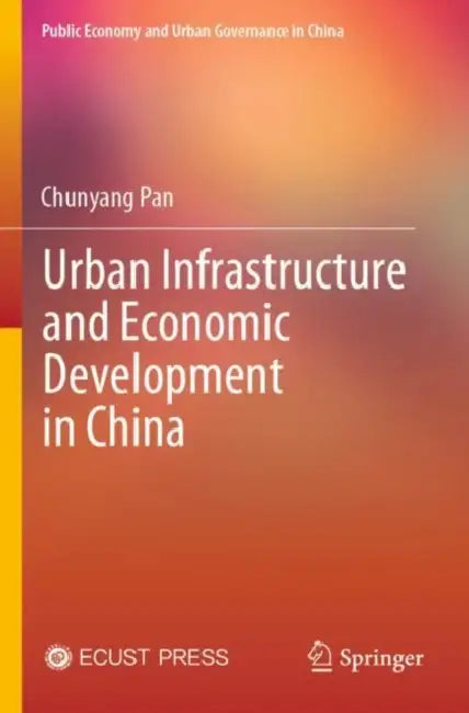 Urban Infrastructure and Economic Development in C by Chunyang Pan