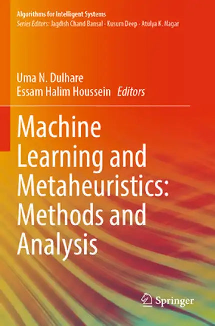 Machine Learning and Metaheuristics: Methods and Analysis by Uma N. Dulhare