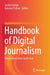 Handbook of Digital Journalism: Perspectives from South Asia by Surbhi Dahiya