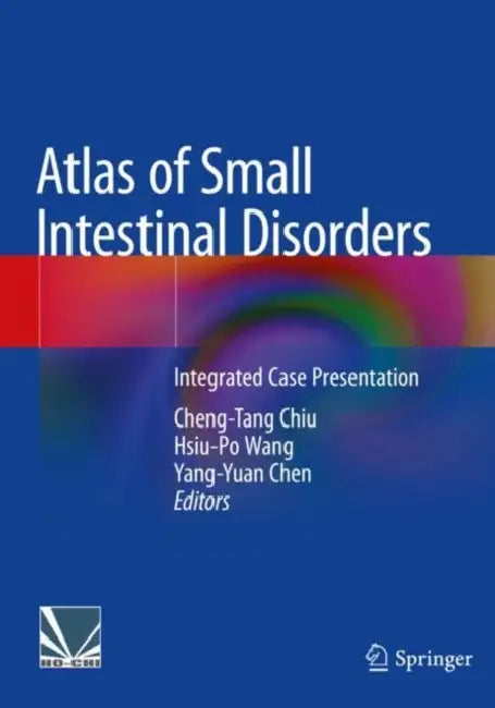Atlas of Small Intestinal Disorders: Integrated Case Presentation by Cheng-Tang Chiu