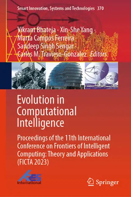 Evolution in Computational Intelligence: Proceedings of the 11th International Conference on Frontiers of Intelligent Computing: Theory and Applicatio by Vikrant Bhateja