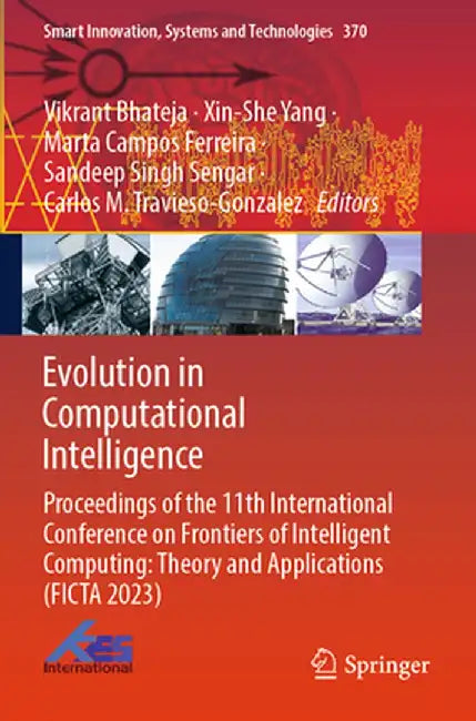 Evolution in Computational Intelligence: Proceedings of the 11th International Conference on Frontiers of Intelligent Computing: Theory and Applicatio by Vikrant Bhateja