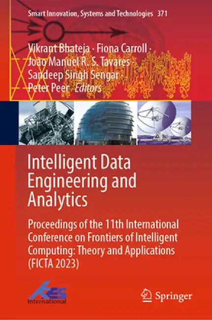 Intelligent Data Engineering and Analytics: Proceedings of the 11th International Conference on Frontiers of Intelligent Computing: Theory and Applica by Vikrant Bhateja