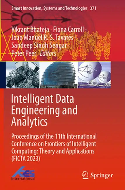 Intelligent Data Engineering and Analytics: Proceedings of the 11th International Conference on Frontiers of Intelligent Computing: Theory and Applica by Vikrant Bhateja