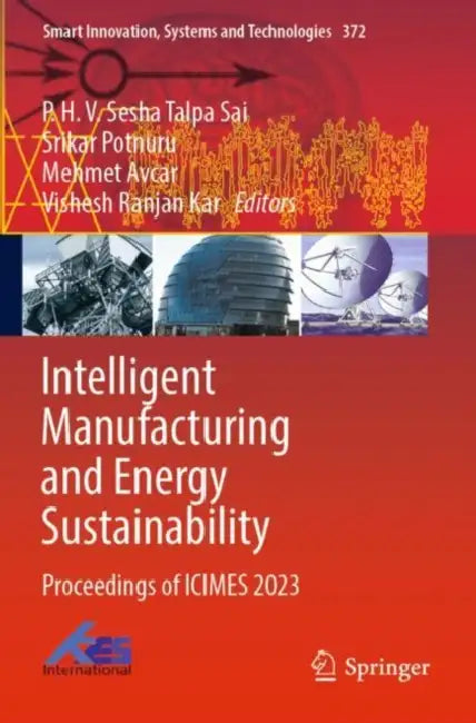 Intelligent Manufacturing and Energy Sustainabilit: Proceedings of Icimes 2023 by P. H. V. Sesha Talpa Sai