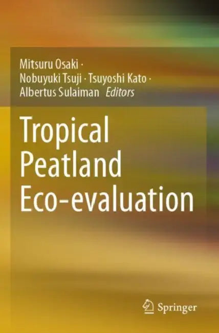 Tropical Peatland Eco-evaluation by Mitsuru Osaki