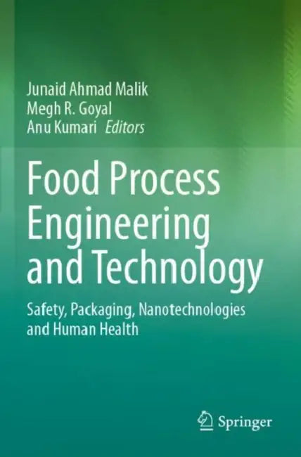 Food Process Engineering and Technology: Safety, Packaging, Nanotechnologies and Human Health by Junaid Ahmad Malik