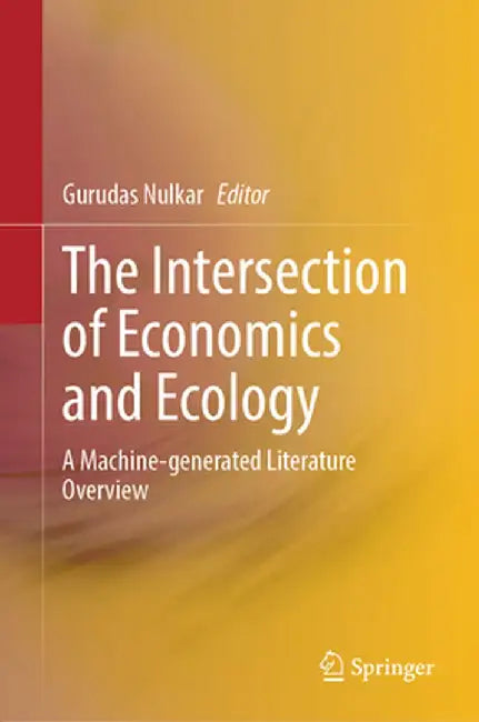 The Intersection of Economics and Ecology: A Machine-Generated Literature Overview by Gurudas Nulkar
