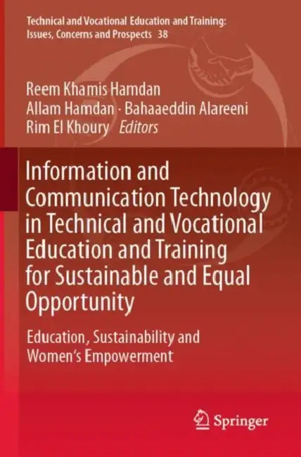 Information and Communication Technology in Technical and Vocational Education and Training for Sustainable and Equal Opportunity: Education, Sustainability and Women's Empowerment by Reem Khamis Hamdan