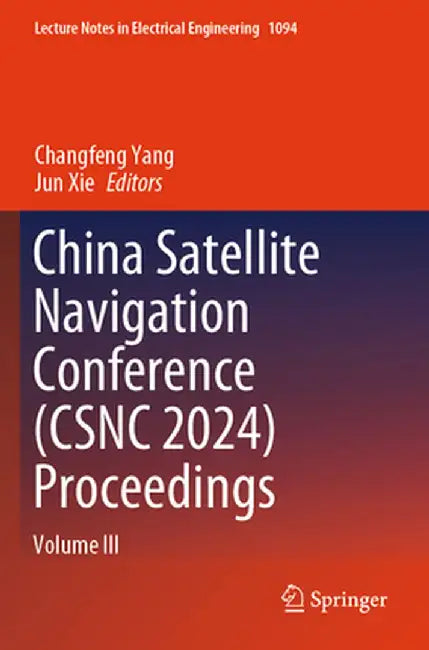 China Satellite Navigation Conference (Csnc 2024) Proceedings: Volume III by Changfeng Yang