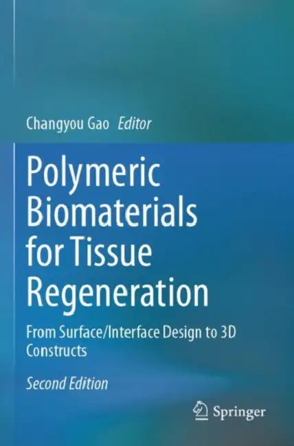 Polymeric Biomaterials for Tissue Regeneration: From Surface/Interface Design to 3D Constructs by Changyou Gao