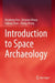 Introduction to Space Archaeology by Huadong Guo