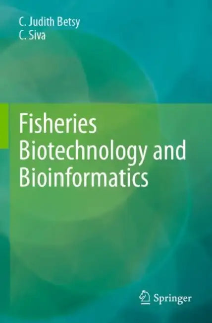 Fisheries Biotechnology and Bioinformatics by C. Judith Betsy