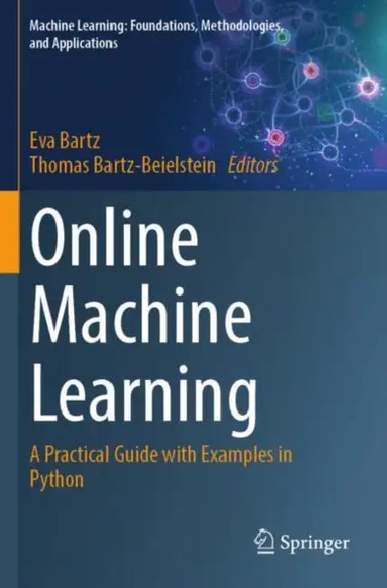 Online Machine Learning: A Practical Guide with Examples in Python by Eva Bartz