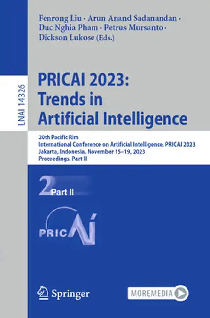 Pricai 2023: Trends in Artificial Intelligence: 20th Pacific Rim International Conference on Artificial Intelligence, Pricai 2023, Jakarta, Indonesia, by Fenrong Liu