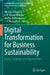 Digital Transformation for Business Sustainability: Trends, Challenges and Opportunities by Aloysius Edward J.