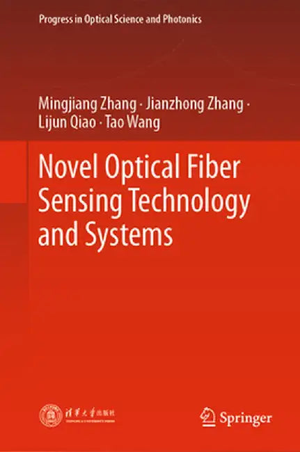 Novel Optical Fiber Sensing Technology and Systems by Mingjiang Zhang