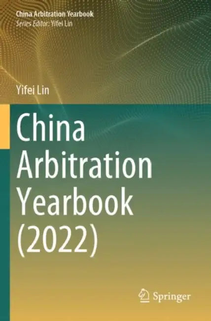 China Arbitration Yearbook (2022) by Yifei Lin