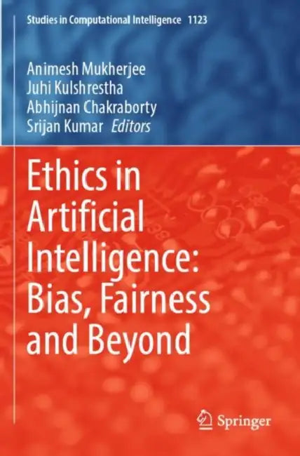 Ethics in Artificial Intelligence: Bias, Fairness by Animesh Mukherjee