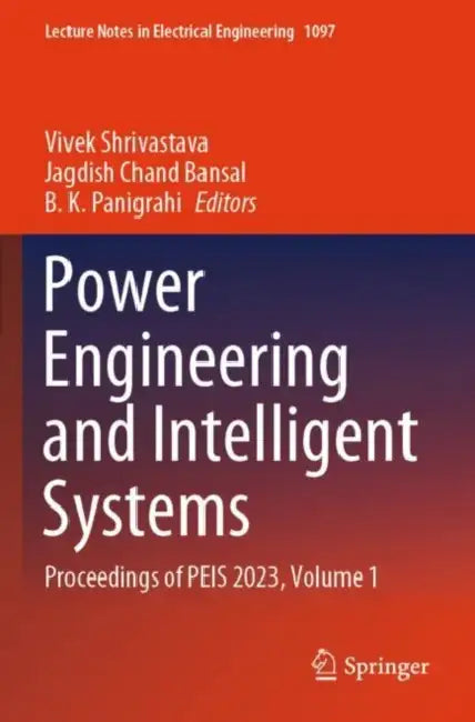 Power Engineering and Intelligent Systems: Proceedings of Peis 2023 by Vivek Shrivastava