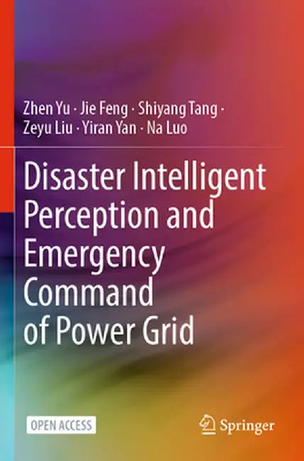 Disaster Intelligent Perception and Emergency Command of Power Grid by Zhen Yu