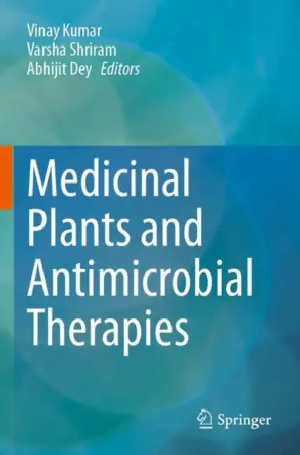 Medicinal Plants and Antimicrobial Therapies by Vinay Kumar