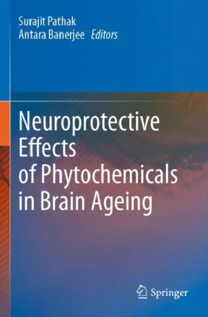 Neuroprotective Effects of Phytochemicals in Brain Ageing by Surajit Pathak
