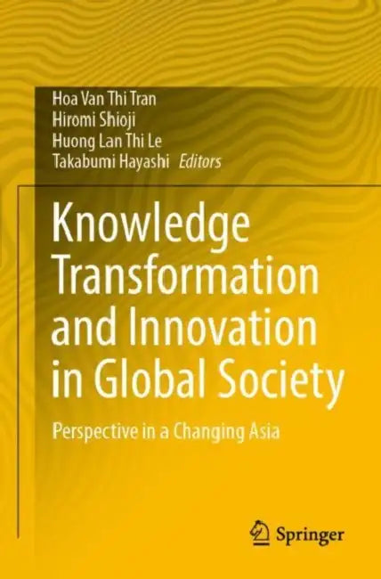 Knowledge Transformation and Innovation in Global Society: Perspective in a Changing Asia by Hoa Van Thi Tran
