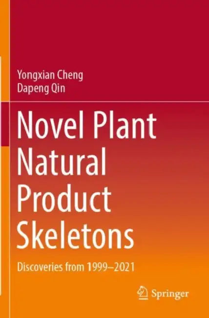 Novel Plant Natural Product Skeletons: Discoveries from 1999-2021 by Yongxian Cheng