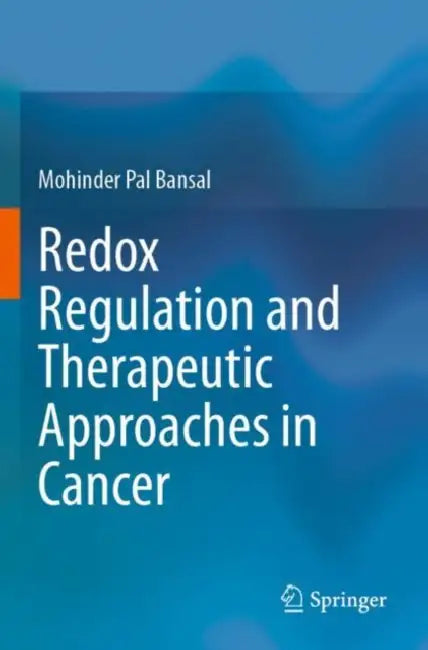 Redox Regulation and Therapeutic Approaches in Can by Mohinder Pal Bansal