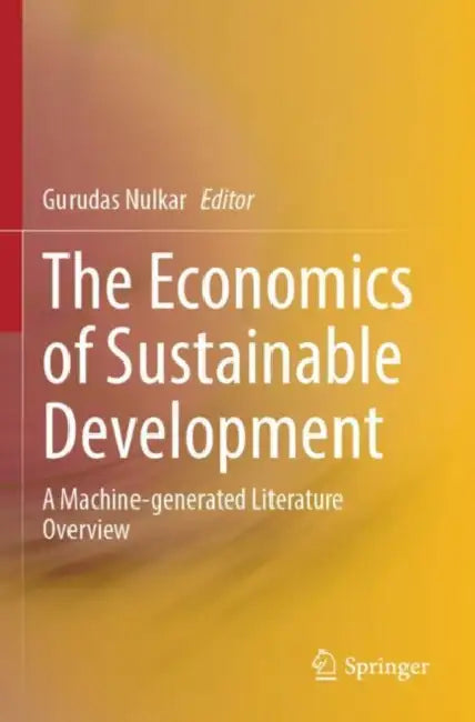 The Economics of Sustainable Development: A Machine-Generated Literature Overview by Gurudas Nulkar