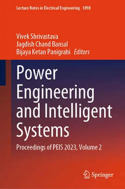 Power Engineering and Intelligent Systems: Proceedings of Peis 2023, Volume 2 by Vivek Shrivastava