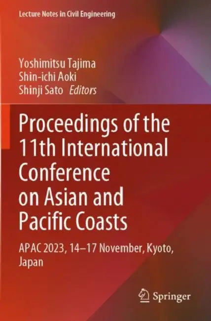 Proceedings of the 11th International Conference on Asian and Pacific Coasts: Apac 2023, 14–17 November, Kyoto, Japan by Yoshimitsu Tajima