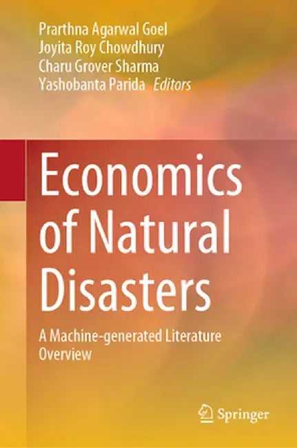 Economics of Natural Disasters: A Machine-Generated Literature Overview by Prarthna Agarwal Goel