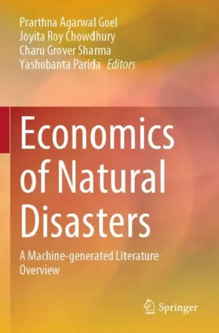 Economics of Natural Disasters: A Machine-Generated Literature Overview by Prarthna Agarwal Goel